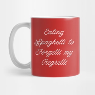 Eating Spaghetti to Forgetti my Regretti Mug